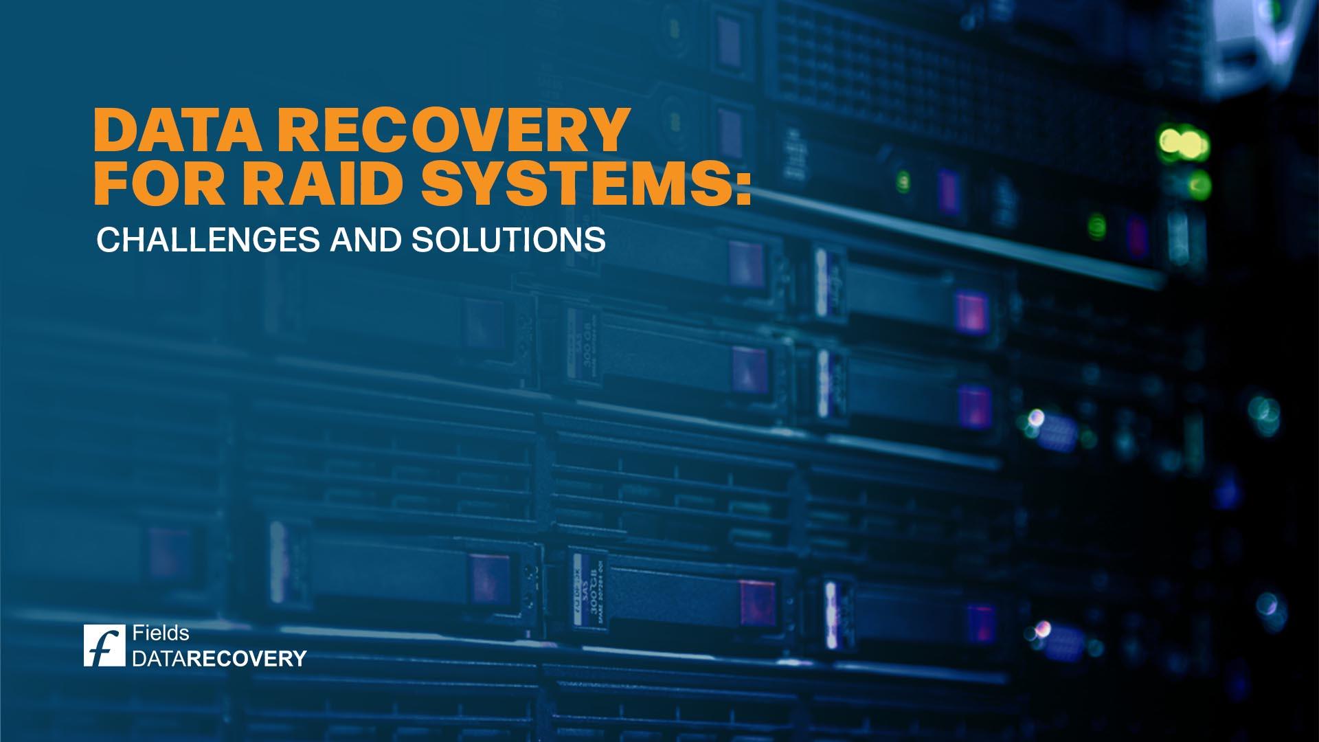 Data Recovery for RAID Systems: Challenges and Solutions Data Recovery for RAID Systems: Challenges and Solutions