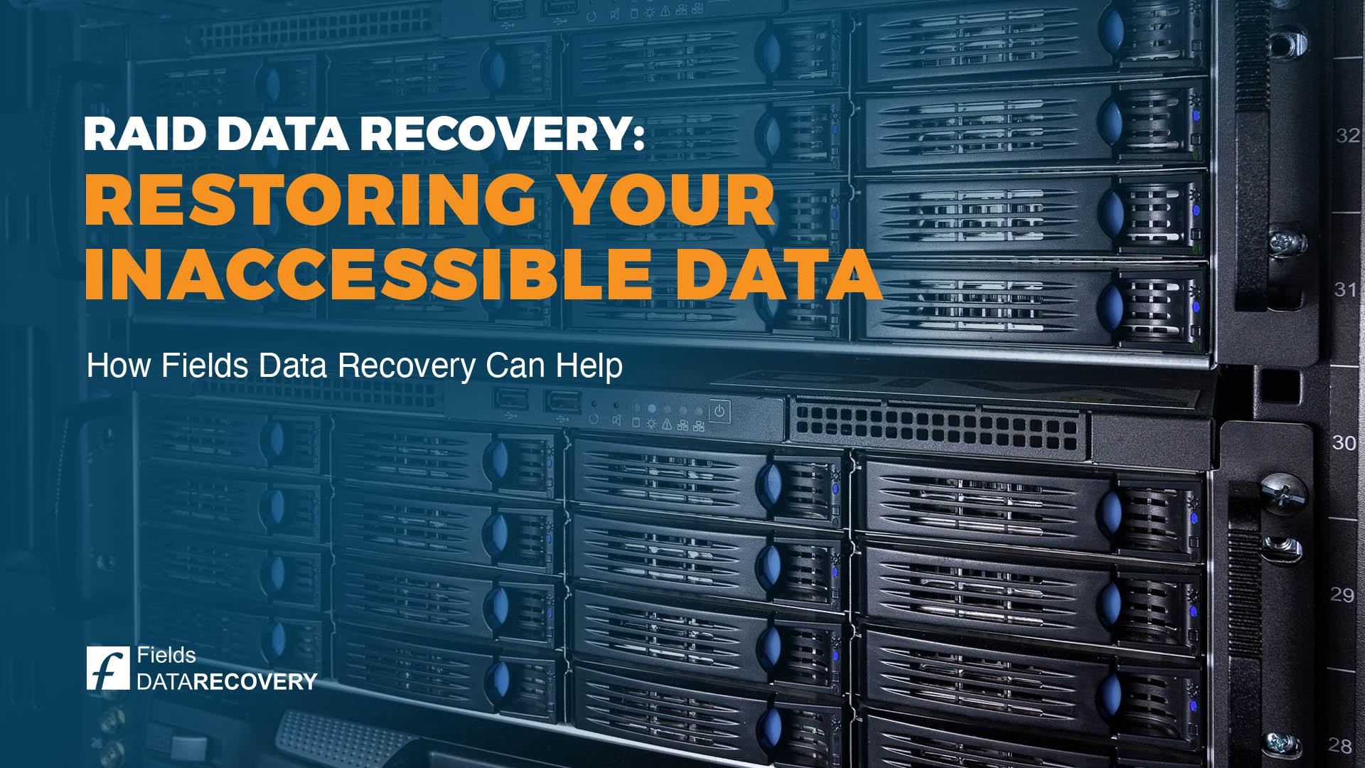 RAID Data Recovery: Restoring Your Inaccessible Data RAID Data Recovery: Restoring Your Inaccessible Data