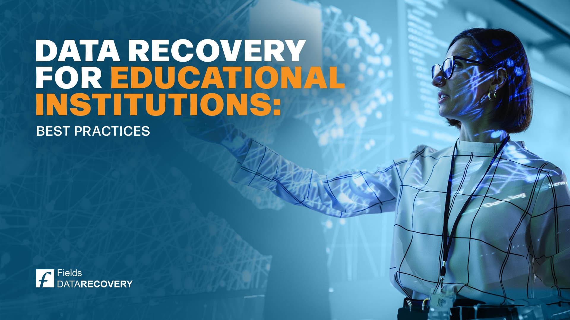 Data Recovery for Educational Institutions: Best Practices Data Recovery for Educational Institutions: Best Practices